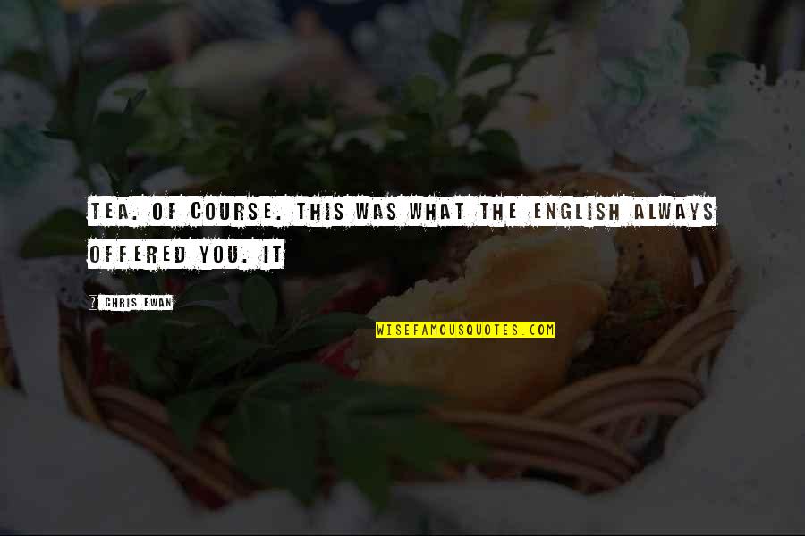 Rompeolas Vieques Quotes By Chris Ewan: Tea. Of course. This was what the English