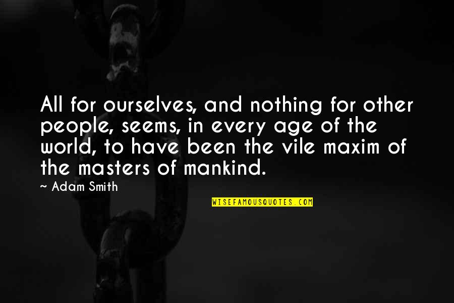 Rompers For Tall Quotes By Adam Smith: All for ourselves, and nothing for other people,
