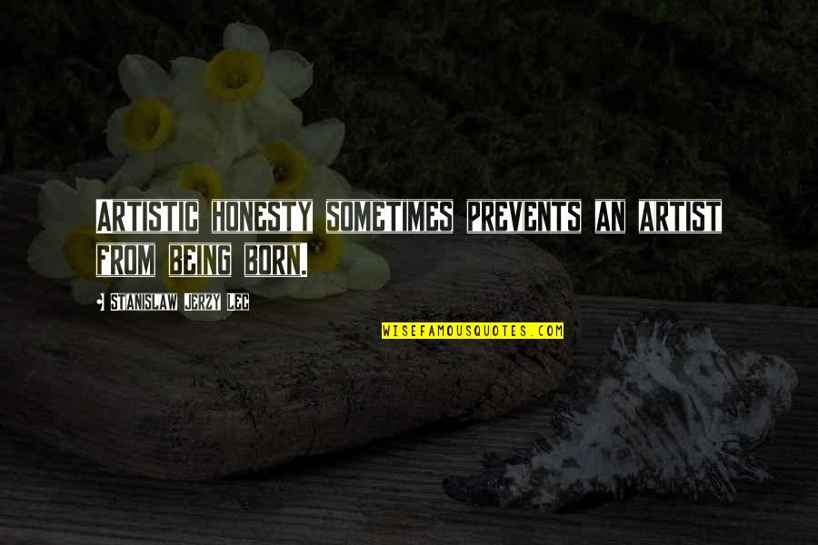 Romperse Reflexive Quotes By Stanislaw Jerzy Lec: Artistic honesty sometimes prevents an artist from being Romperse Reflexive Quotes By Stanislaw Jerzy Lec: Artistic honesty sometimes prevents an artist from being