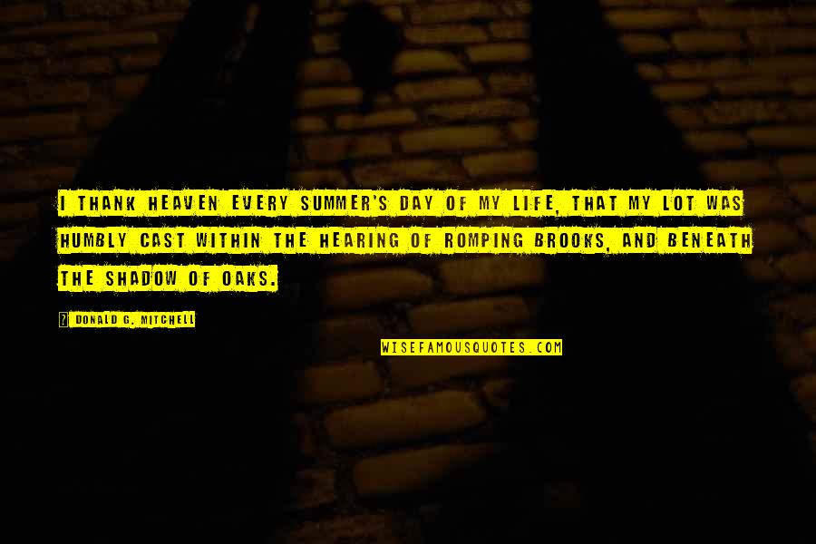 Romping Quotes By Donald G. Mitchell: I thank Heaven every summer's day of my Romping Quotes By Donald G. Mitchell: I thank Heaven every summer's day of my