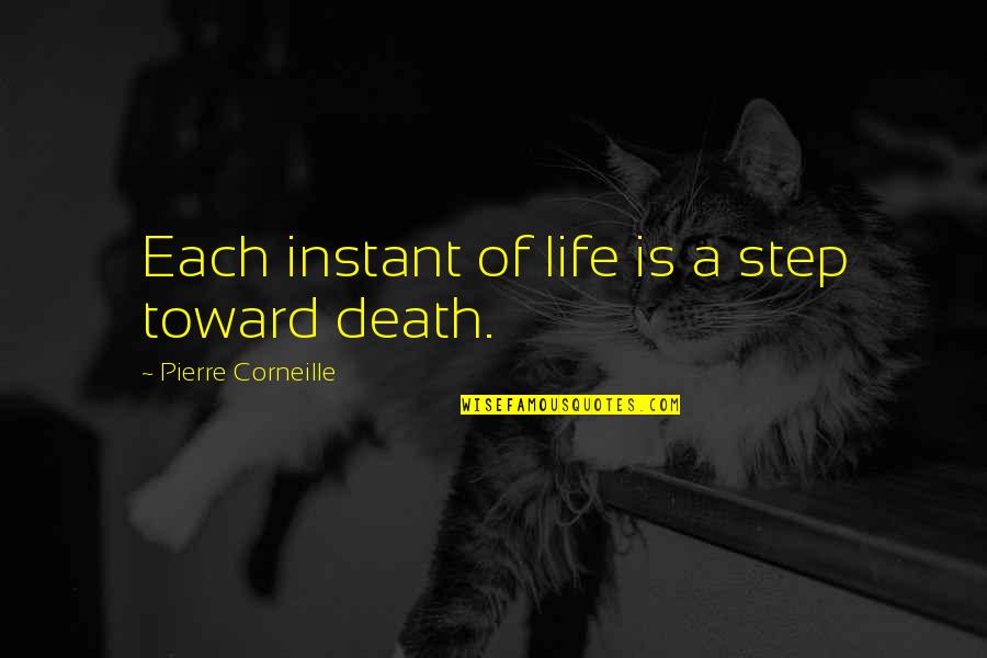 Romsey Quotes By Pierre Corneille: Each instant of life is a step toward