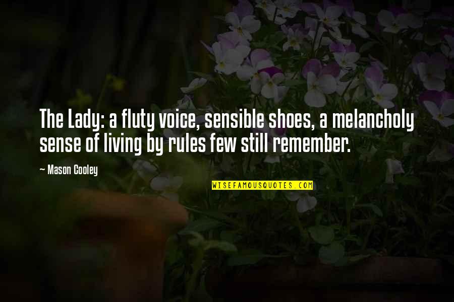 Romtvedt Smithsonian Quotes By Mason Cooley: The Lady: a fluty voice, sensible shoes, a