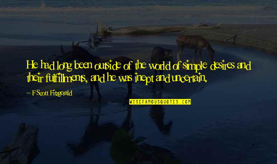 Romulus And Christine Quotes By F Scott Fitzgerald: He had long been outside of the world Romulus And Christine Quotes By F Scott Fitzgerald: He had long been outside of the world