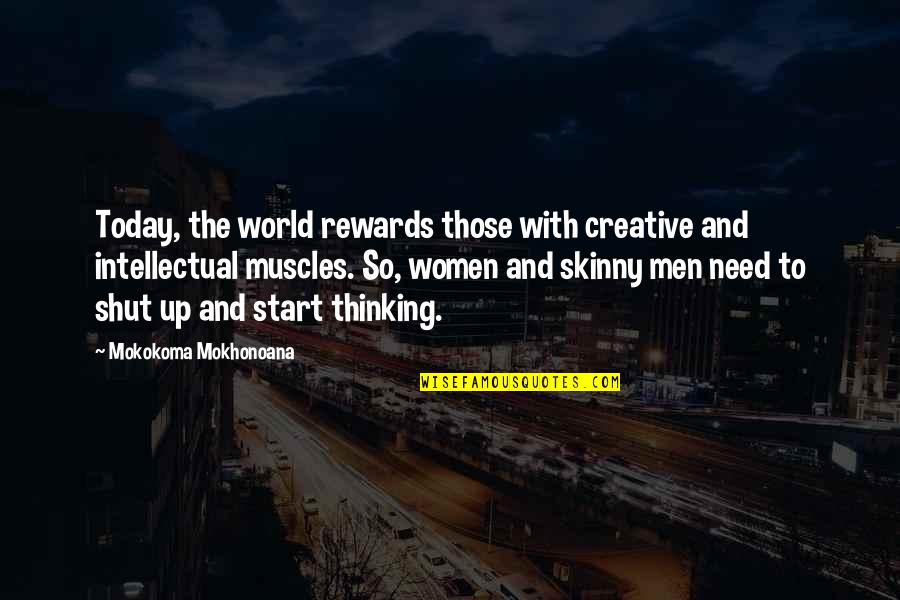 Romulus My Father Raimond Gaita Quotes By Mokokoma Mokhonoana: Today, the world rewards those with creative and