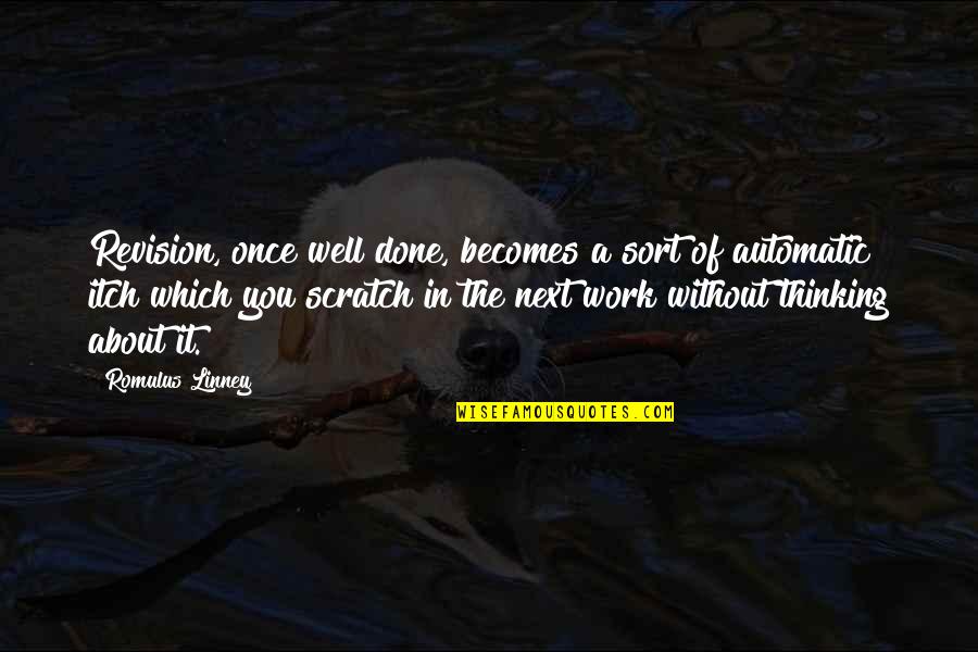 Romulus Quotes By Romulus Linney: Revision, once well done, becomes a sort of Romulus Quotes By Romulus Linney: Revision, once well done, becomes a sort of