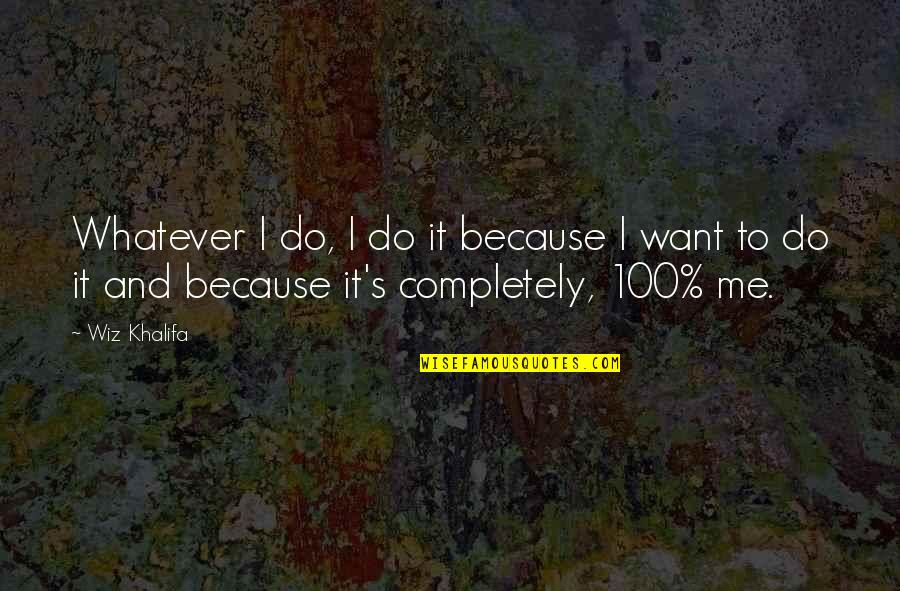 Romwe Quotes By Wiz Khalifa: Whatever I do, I do it because I