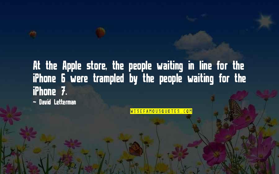 Romy David Quotes By David Letterman: At the Apple store, the people waiting in
