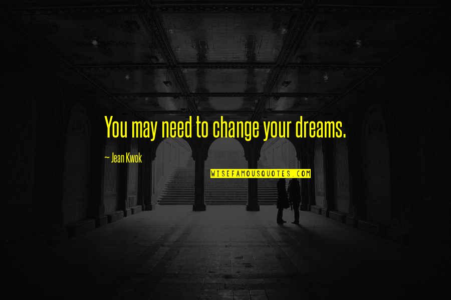 Romy Diaz Best Quotes By Jean Kwok: You may need to change your dreams. Romy Diaz Best Quotes By Jean Kwok: You may need to change your dreams.