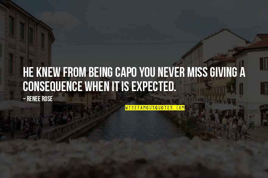 Romy Diaz Quotes By Renee Rose: He knew from being capo you never miss