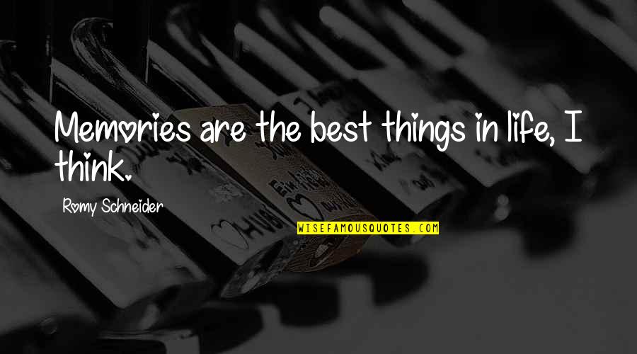 Romy Quotes By Romy Schneider: Memories are the best things in life, I Romy Quotes By Romy Schneider: Memories are the best things in life, I