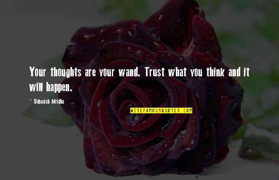 Ron And Hermione Best Quotes By Debasish Mridha: Your thoughts are your wand. Trust what you