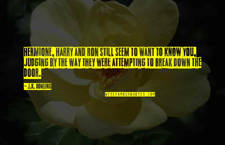 Ron And Hermione Best Quotes By J.K. Rowling: Hermione, Harry and Ron still seem to want