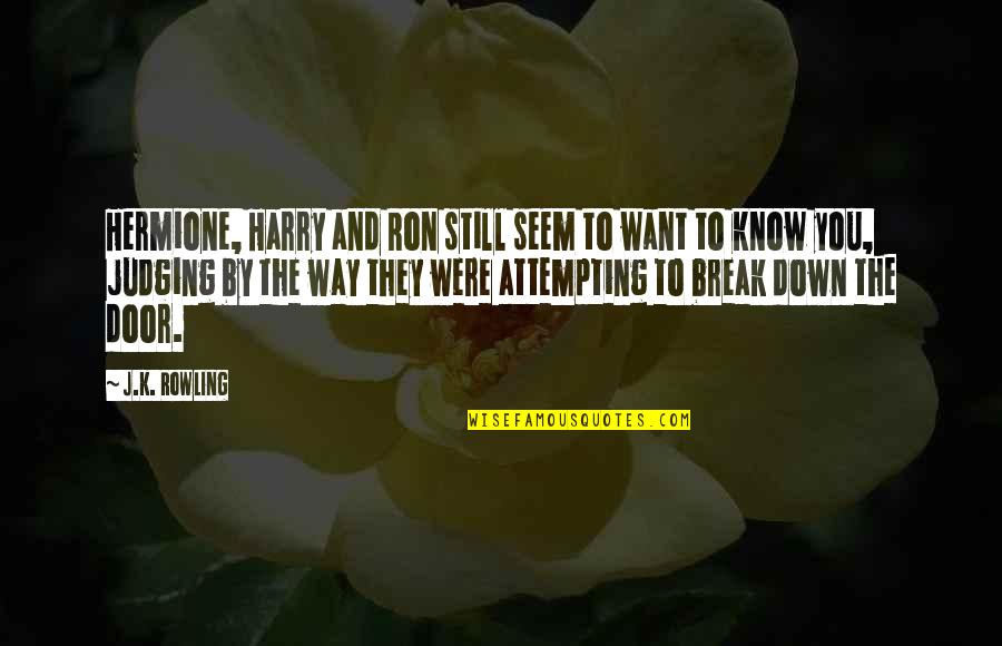 Ron And Hermione Quotes By J.K. Rowling: Hermione, Harry and Ron still seem to want