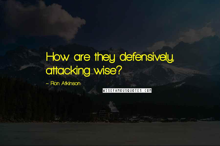 Ron Atkinson quotes: How are they defensively, attacking-wise?