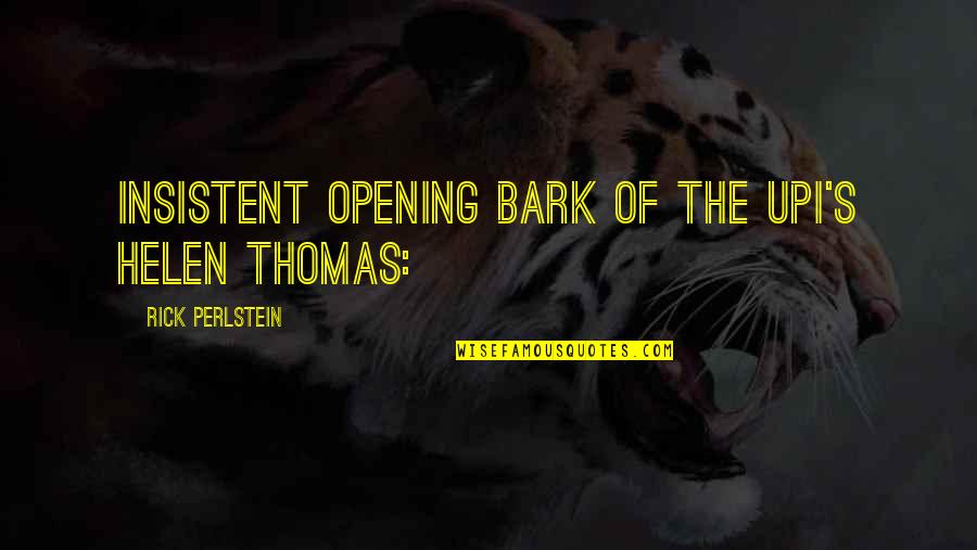 Ron Barassi Famous Quotes By Rick Perlstein: Insistent opening bark of the UPI's Helen Thomas: Ron Barassi Famous Quotes By Rick Perlstein: Insistent opening bark of the UPI's Helen Thomas: