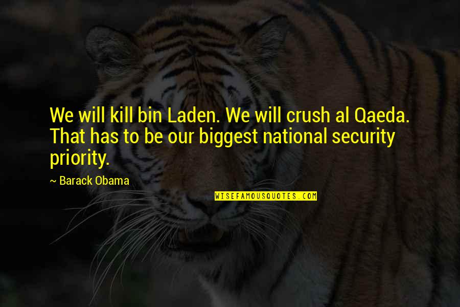 Ron Burgundy And Veronica Corningstone Quotes By Barack Obama: We will kill bin Laden. We will crush