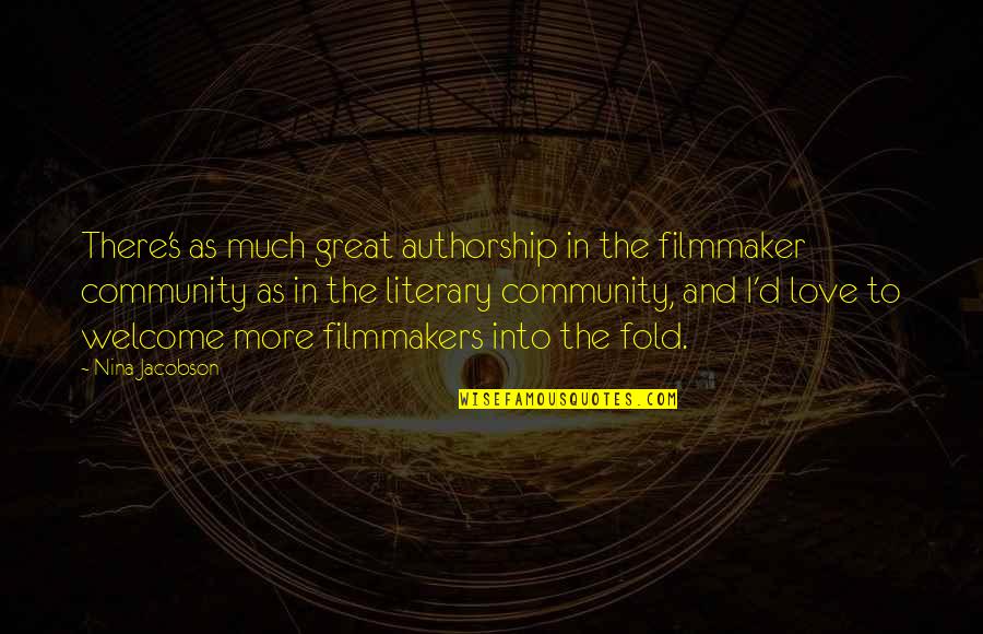 Ron Dermer Quotes By Nina Jacobson: There's as much great authorship in the filmmaker Ron Dermer Quotes By Nina Jacobson: There's as much great authorship in the filmmaker