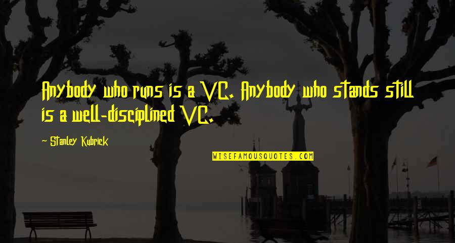 Ron Don Springbok Tour Quotes By Stanley Kubrick: Anybody who runs is a VC. Anybody who