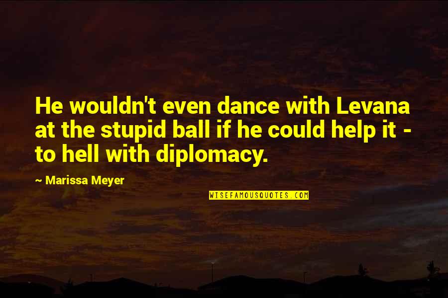 Ron Don Volante Quotes By Marissa Meyer: He wouldn't even dance with Levana at the