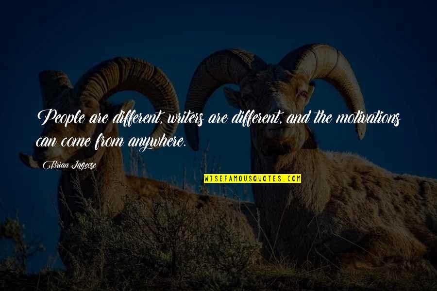 Ron Franz In Into The Wild Quotes By Brian Lageose: People are different, writers are different, and the Ron Franz In Into The Wild Quotes By Brian Lageose: People are different, writers are different, and the