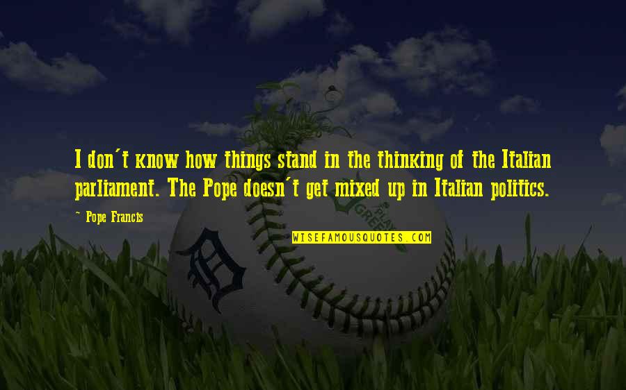 Ron Hill Running Quotes By Pope Francis: I don't know how things stand in the