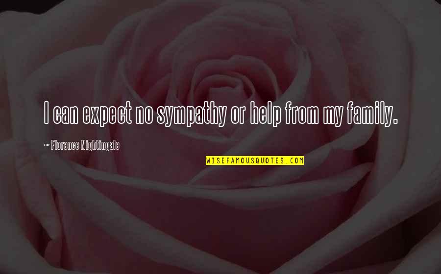 Ron Klain Quotes By Florence Nightingale: I can expect no sympathy or help from Ron Klain Quotes By Florence Nightingale: I can expect no sympathy or help from