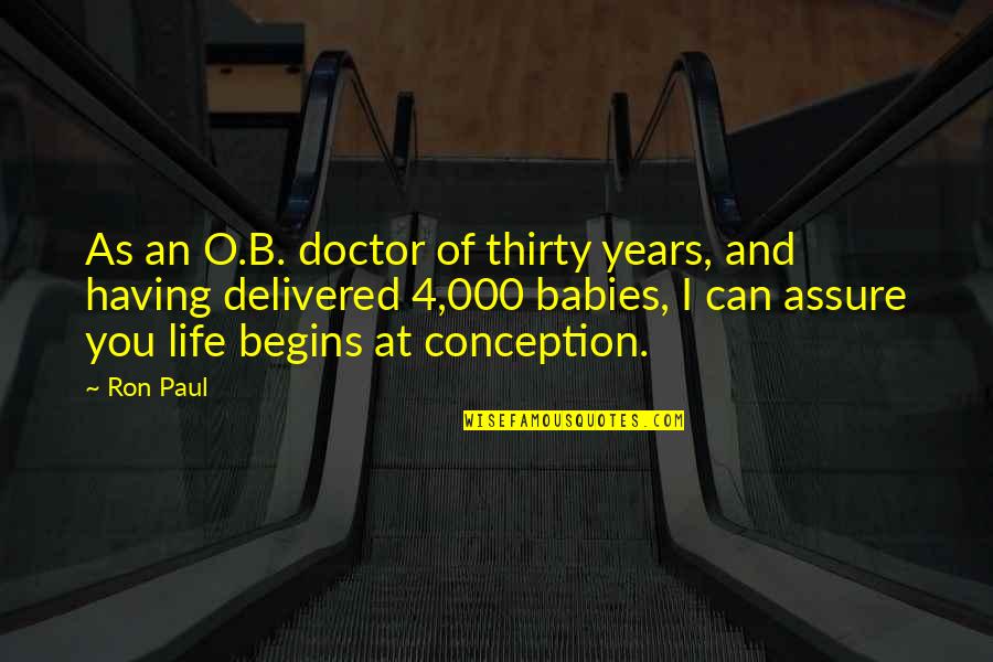 Ron O'neal Quotes By Ron Paul: As an O.B. doctor of thirty years, and Ron O'neal Quotes By Ron Paul: As an O.B. doctor of thirty years, and