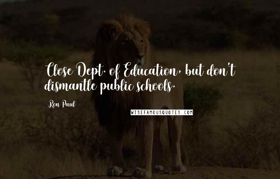 Ron Paul quotes: Close Dept. of Education, but don't dismantle public schools.