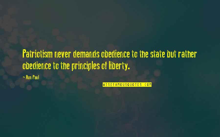 Ron Paul Quotes By Ron Paul: Patriotism never demands obedience to the state but