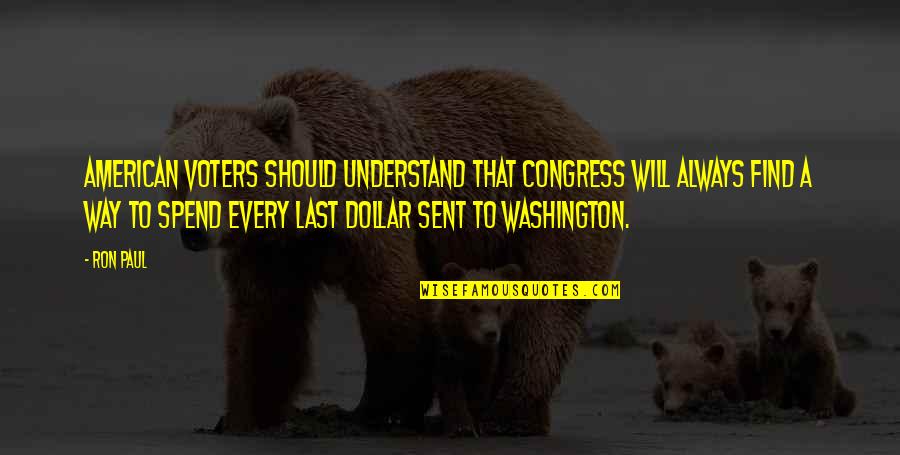 Ron Paul Quotes By Ron Paul: American voters should understand that Congress will always Ron Paul Quotes By Ron Paul: American voters should understand that Congress will always