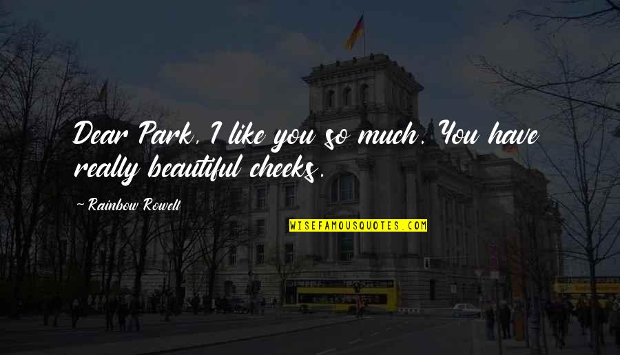 Ron Polk Quotes By Rainbow Rowell: Dear Park, I like you so much. You