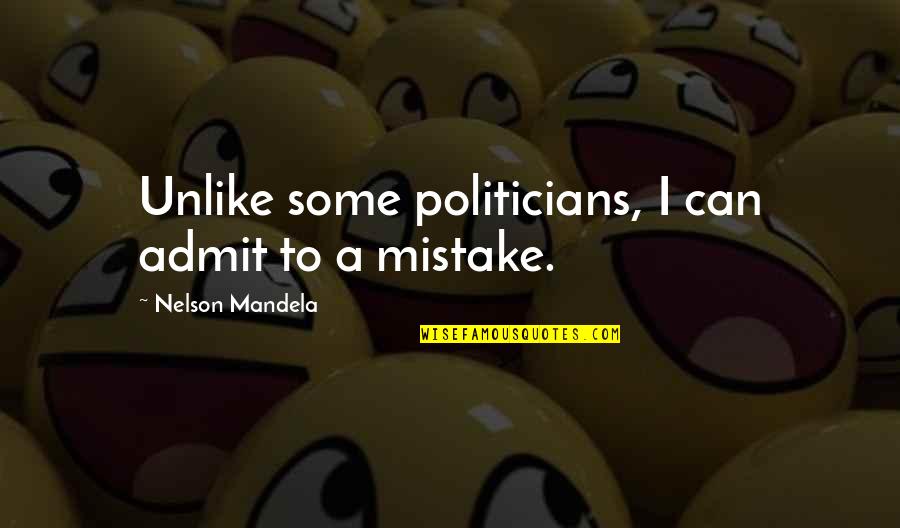 Ron Rivera Quotes By Nelson Mandela: Unlike some politicians, I can admit to a Ron Rivera Quotes By Nelson Mandela: Unlike some politicians, I can admit to a