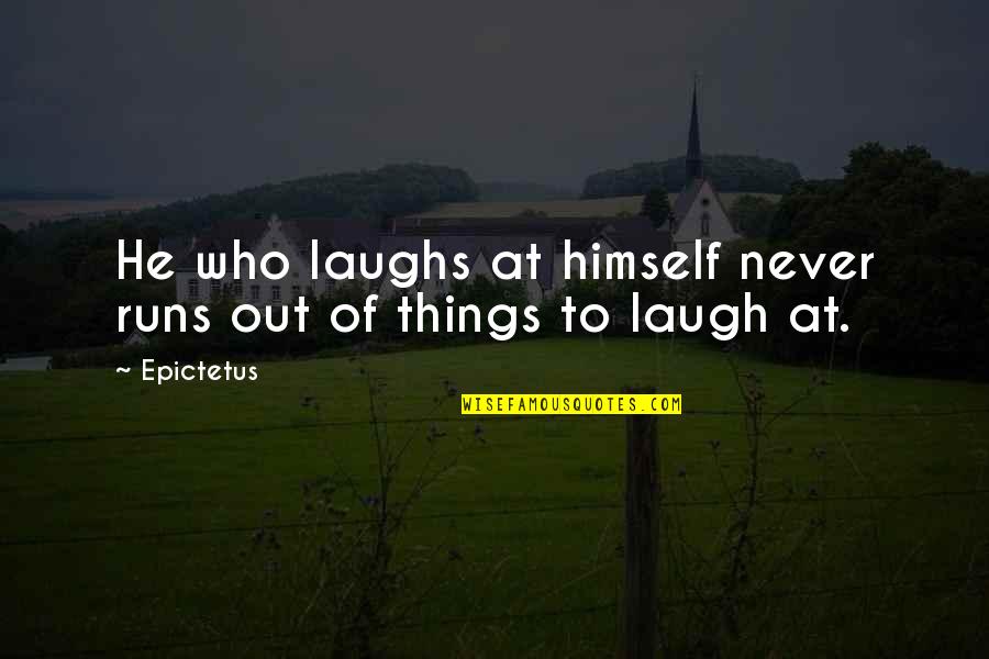 Ron Scientology Quotes By Epictetus: He who laughs at himself never runs out