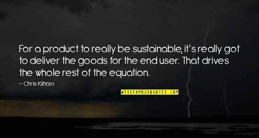 Ron Shaich Quotes By Chris Kilham: For a product to really be sustainable, it's Ron Shaich Quotes By Chris Kilham: For a product to really be sustainable, it's