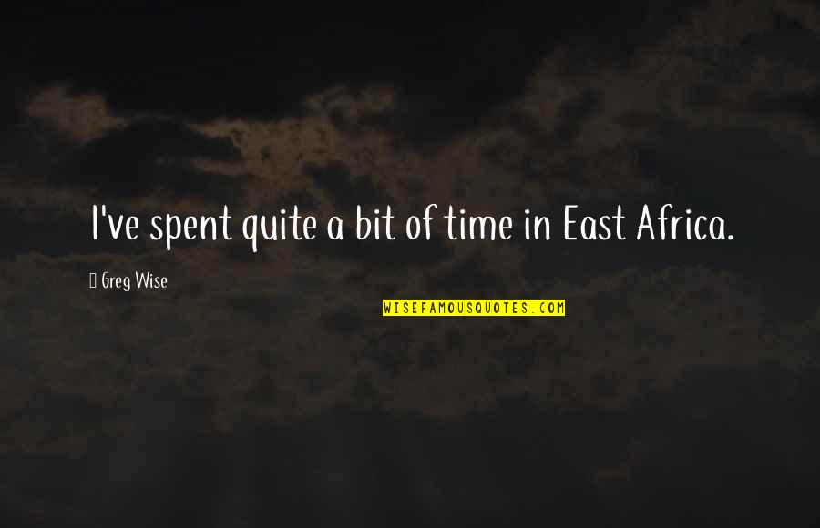 Ron Swanson Europe Quotes By Greg Wise: I've spent quite a bit of time in