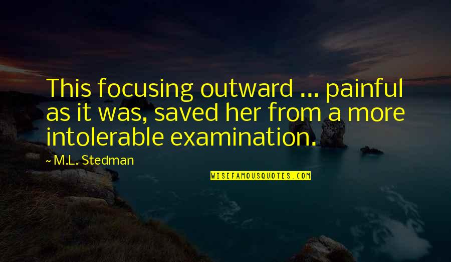 Ron Swanson Life Quotes By M.L. Stedman: This focusing outward ... painful as it was,