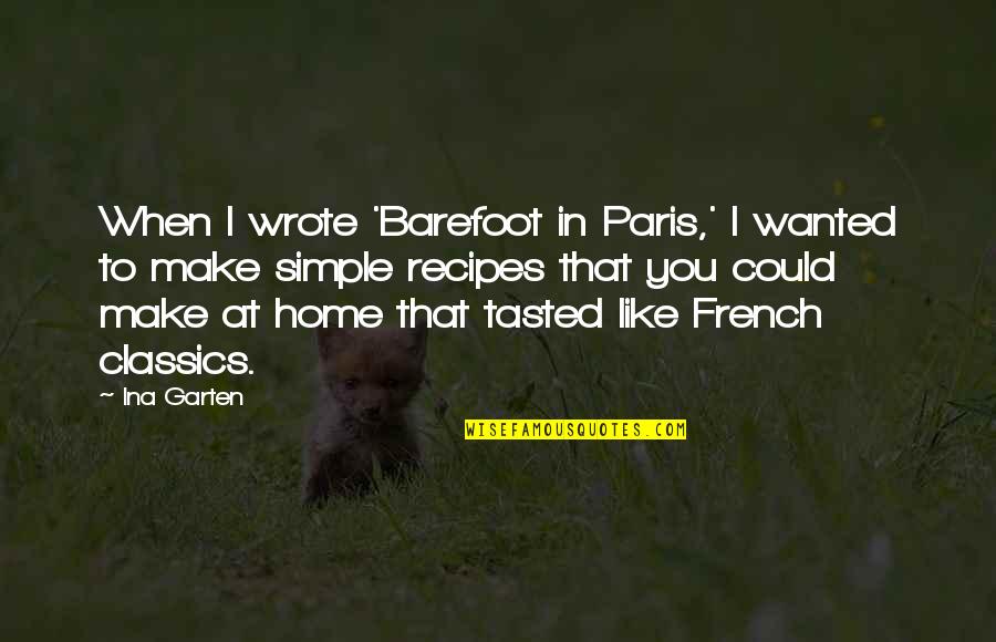Ron Swanson Small Dog Quote Quotes By Ina Garten: When I wrote 'Barefoot in Paris,' I wanted