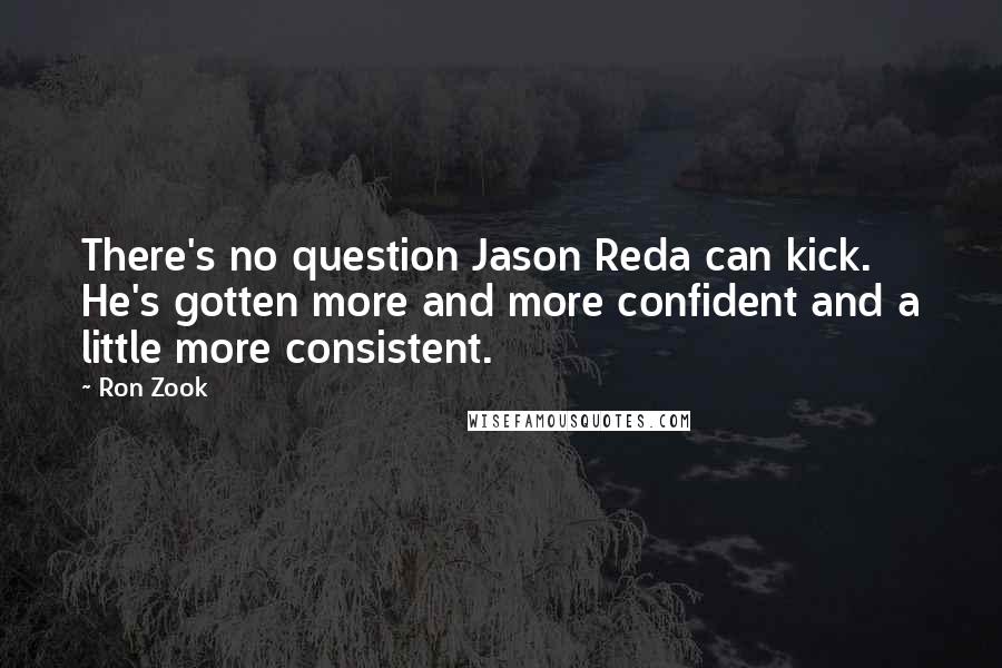 Ron Zook quotes: There's no question Jason Reda can kick. He's gotten more and more confident and a little more consistent.