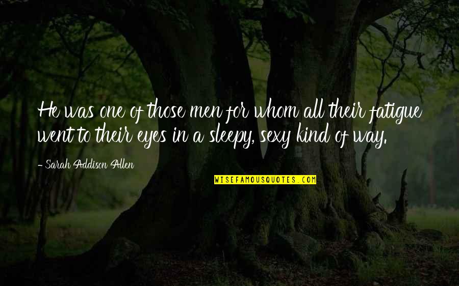 Ronac Center Quotes By Sarah Addison Allen: He was one of those men for whom