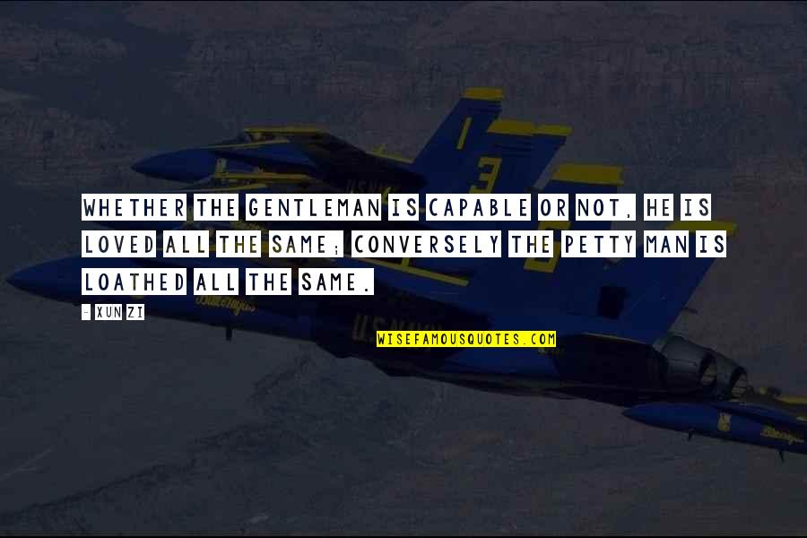 Ronac Center Quotes By Xun Zi: Whether the gentleman is capable or not, he
