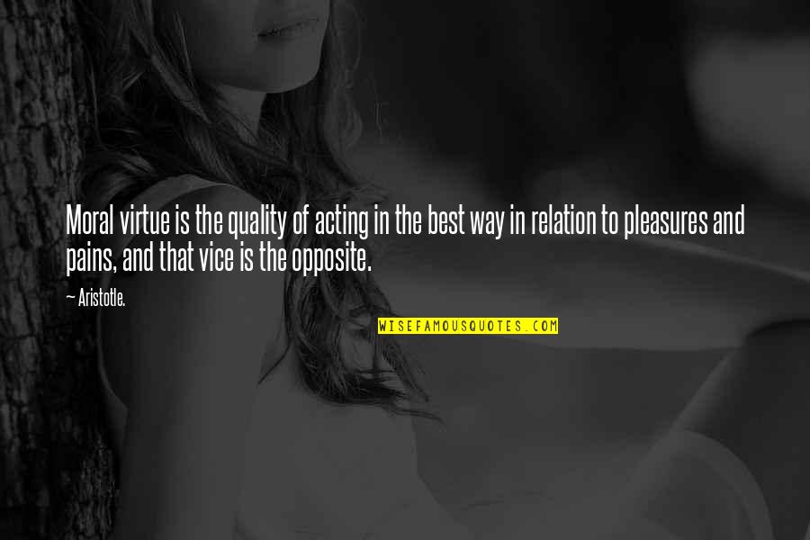 Ronald Bucca Quotes By Aristotle.: Moral virtue is the quality of acting in Ronald Bucca Quotes By Aristotle.: Moral virtue is the quality of acting in
