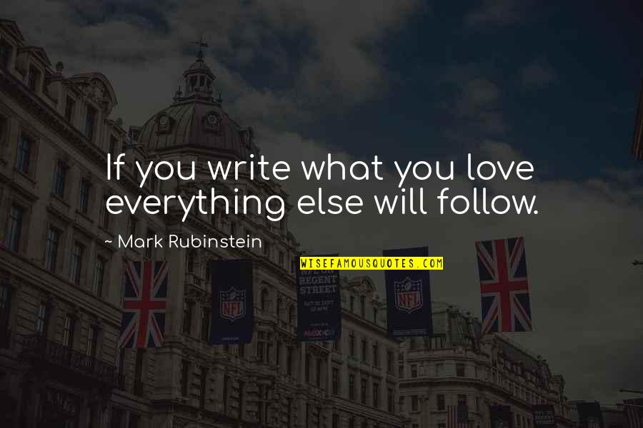 Ronald Cedar Rapids Quotes By Mark Rubinstein: If you write what you love everything else