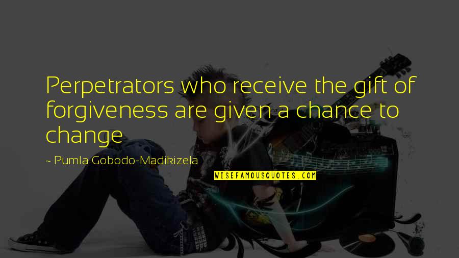 Ronald Cedar Rapids Quotes By Pumla Gobodo-Madikizela: Perpetrators who receive the gift of forgiveness are