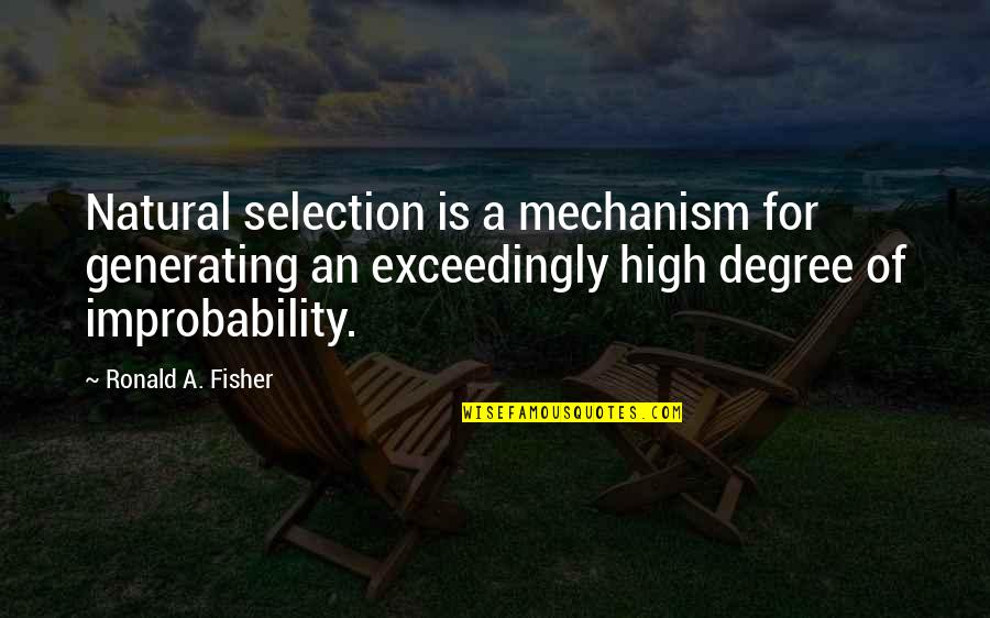 Ronald Fisher Quotes By Ronald A. Fisher: Natural selection is a mechanism for generating an Ronald Fisher Quotes By Ronald A. Fisher: Natural selection is a mechanism for generating an