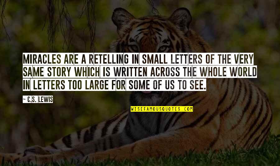 Ronald Goedemondt Quotes By C.S. Lewis: Miracles are a retelling in small letters of Ronald Goedemondt Quotes By C.S. Lewis: Miracles are a retelling in small letters of