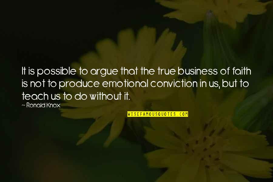 Ronald Knox Quotes By Ronald Knox: It is possible to argue that the true