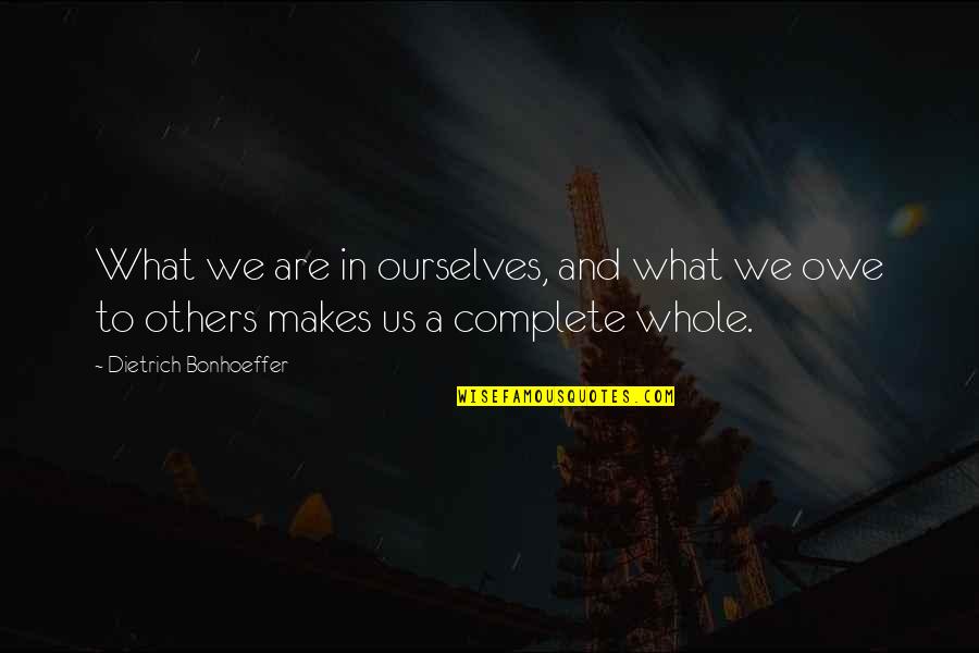 Ronald Mcdonald Quotes By Dietrich Bonhoeffer: What we are in ourselves, and what we