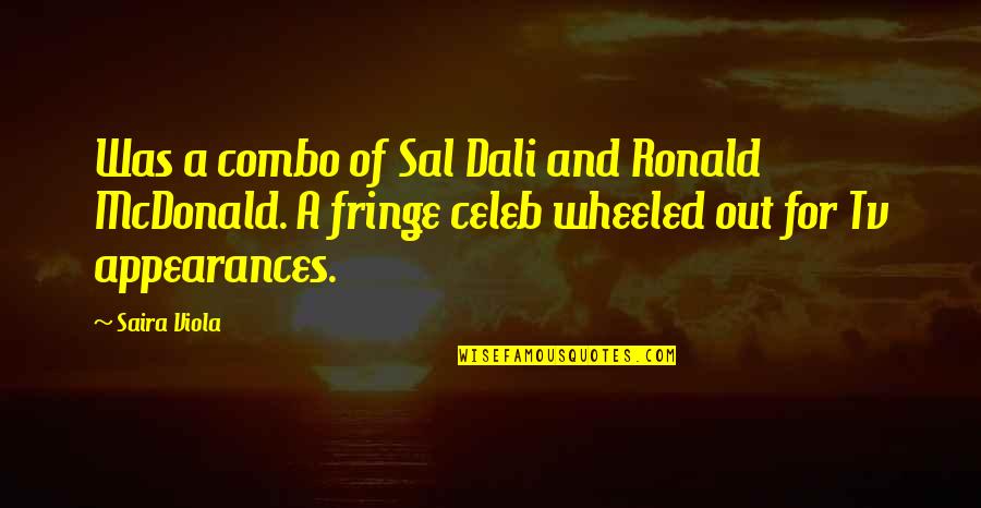 Ronald Mcdonald Quotes By Saira Viola: Was a combo of Sal Dali and Ronald