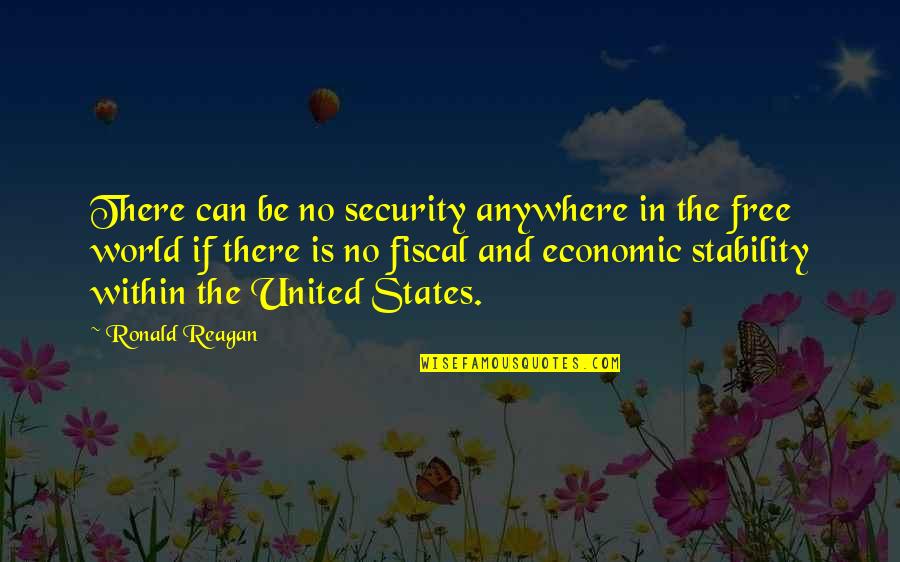 Ronald Quotes By Ronald Reagan: There can be no security anywhere in the Ronald Quotes By Ronald Reagan: There can be no security anywhere in the