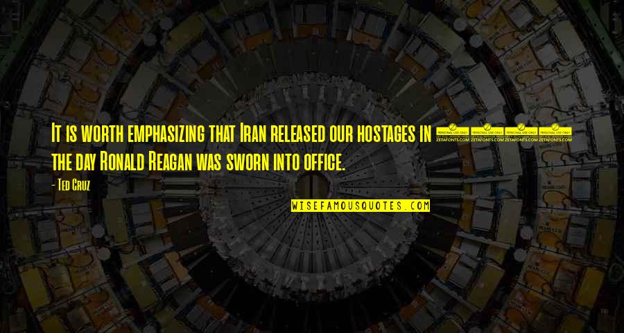 Ronald Quotes By Ted Cruz: It is worth emphasizing that Iran released our Ronald Quotes By Ted Cruz: It is worth emphasizing that Iran released our